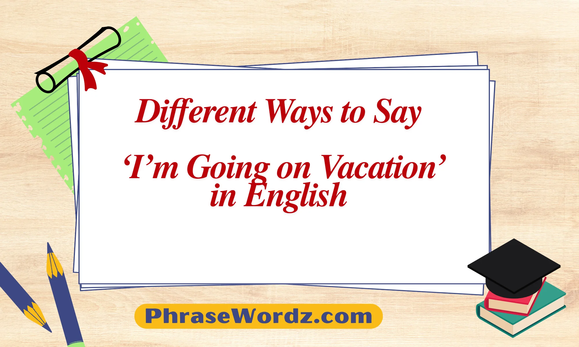 different Ways to Say ‘I’m Going on Vacation’ in English