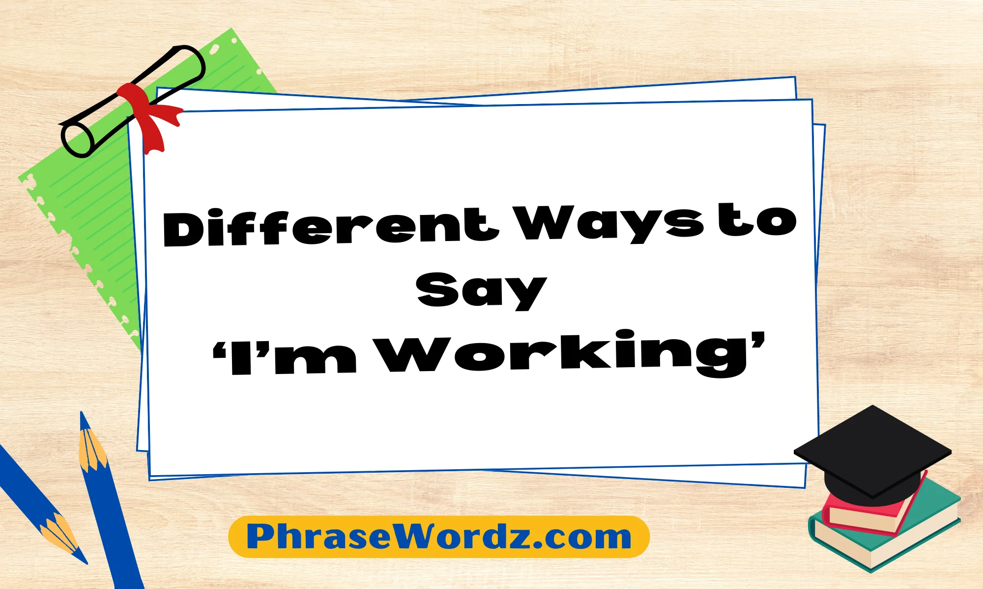 Different Ways to Say ‘I’m Working’