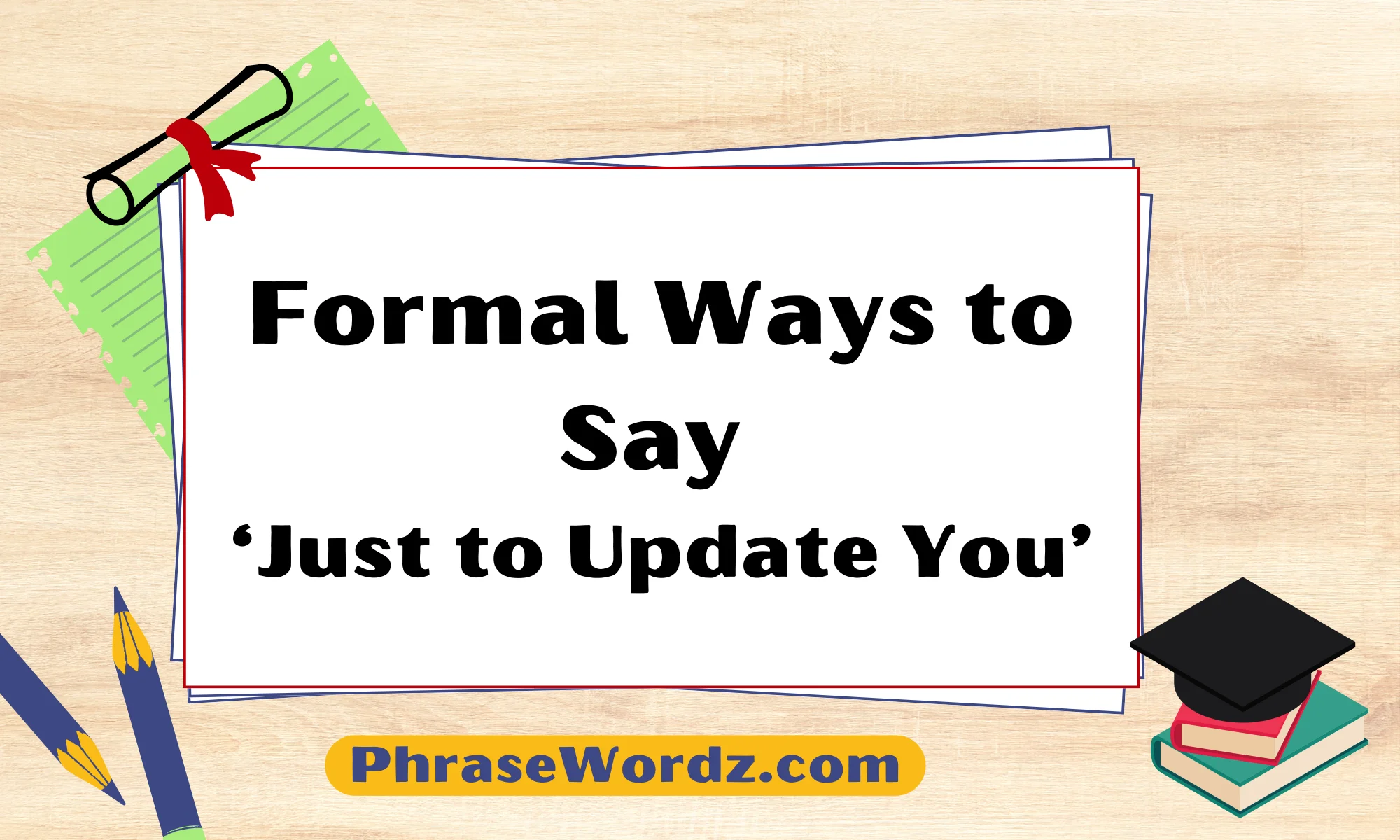 Formal Ways to Say ‘Just to Update You’