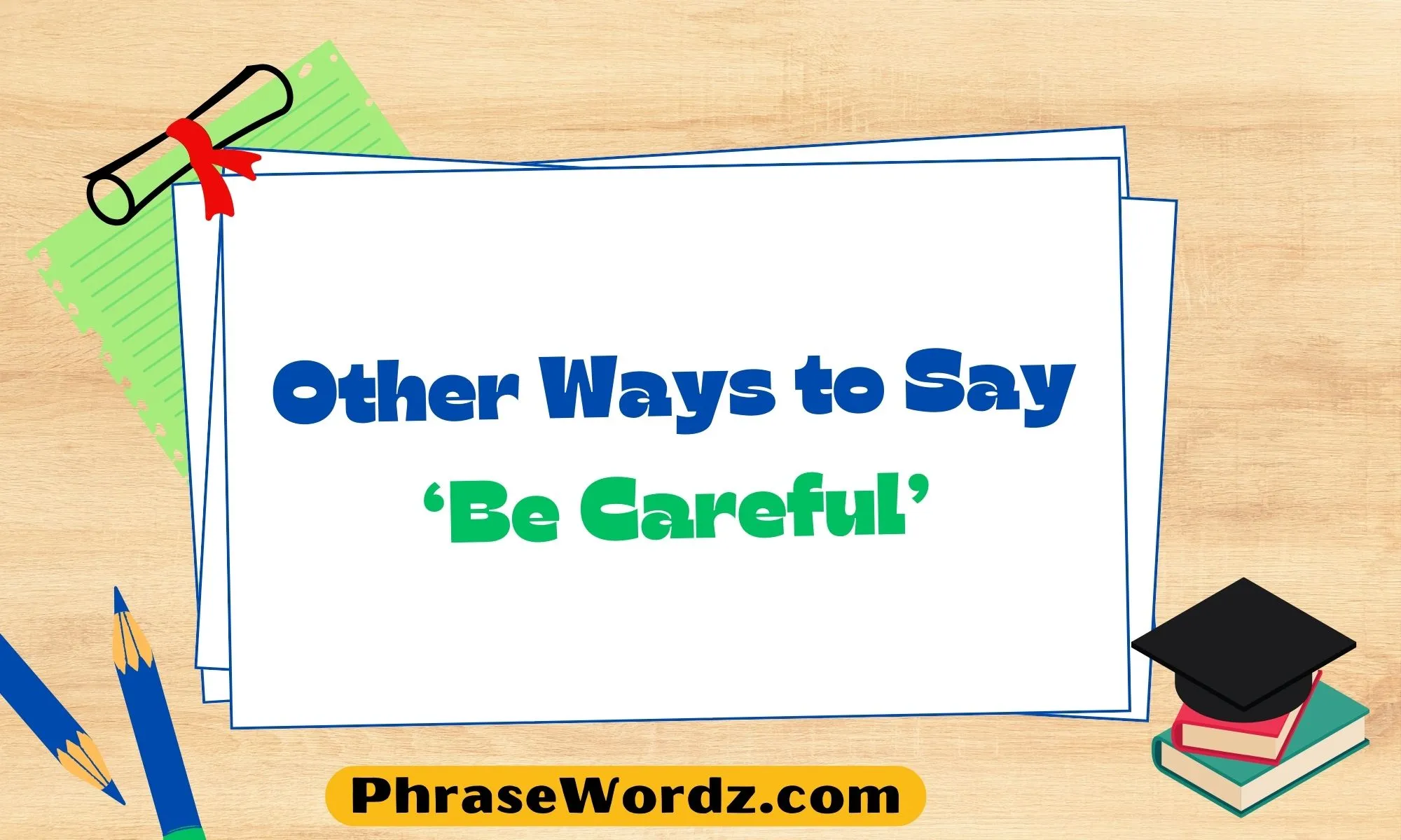 other-ways-to-say-be-careful