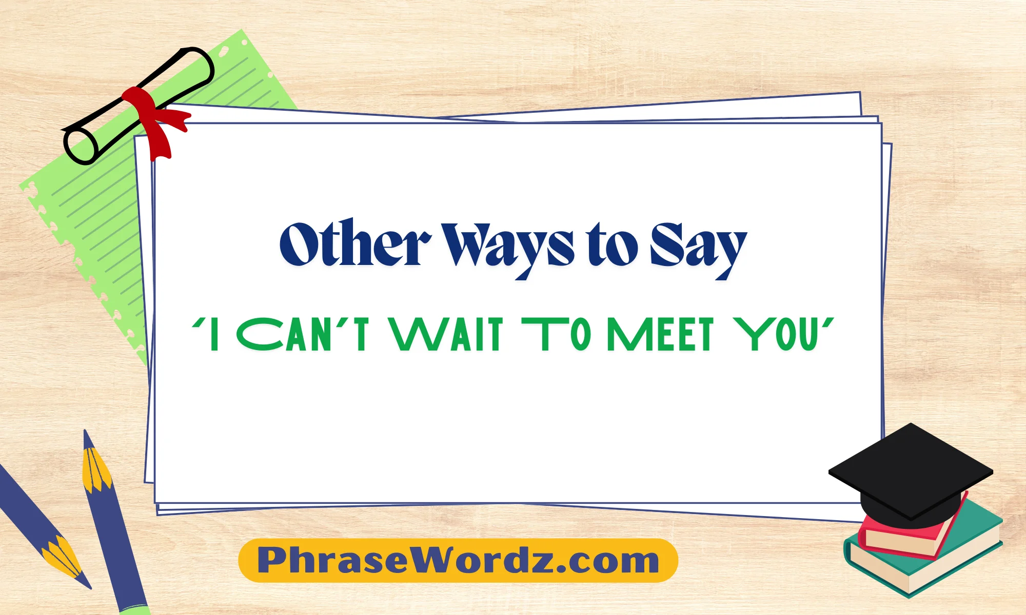 Ways to Say ‘I Can’t Wait To Meet You’