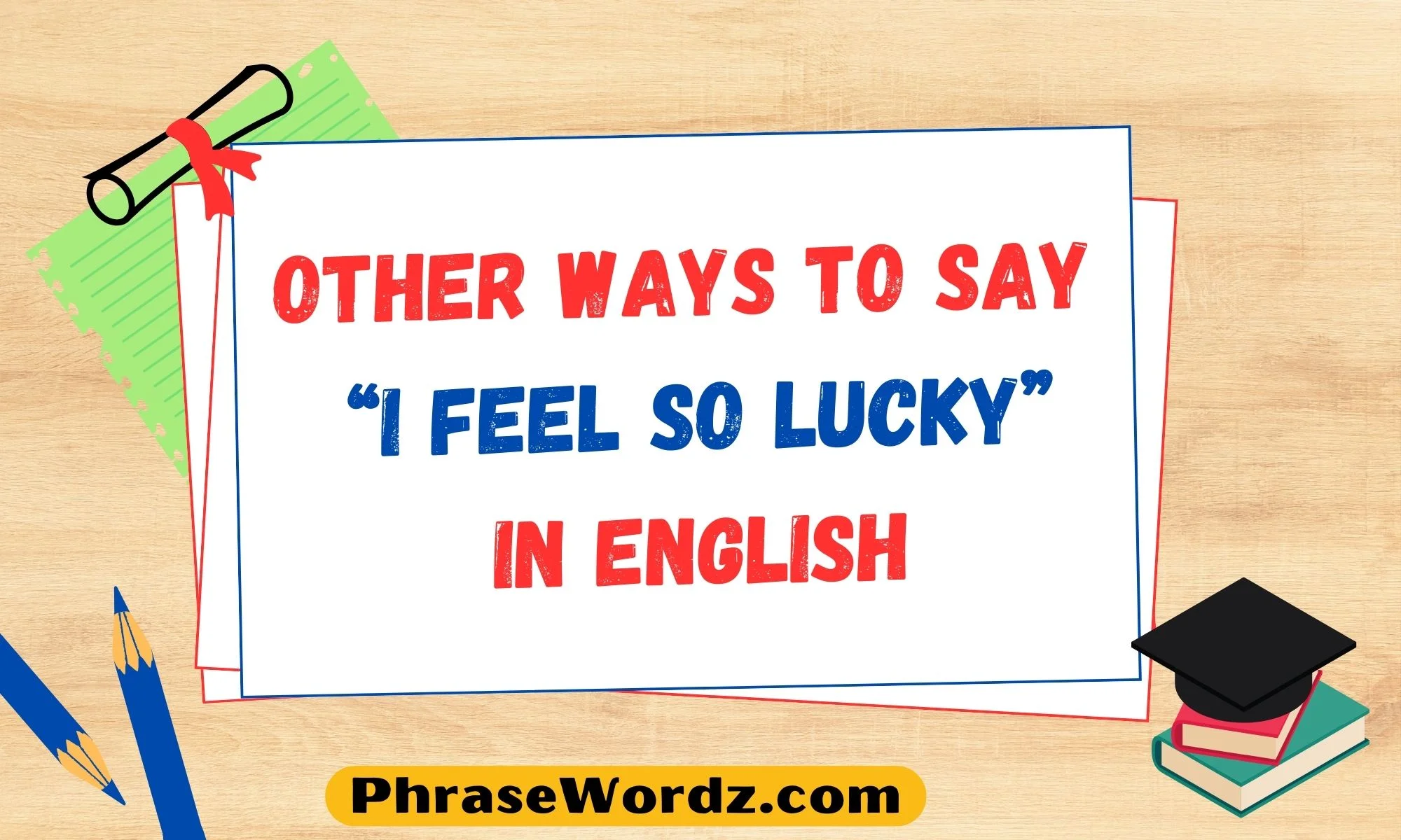 other-ways-to-say-i-feel-so-lucky-in-english