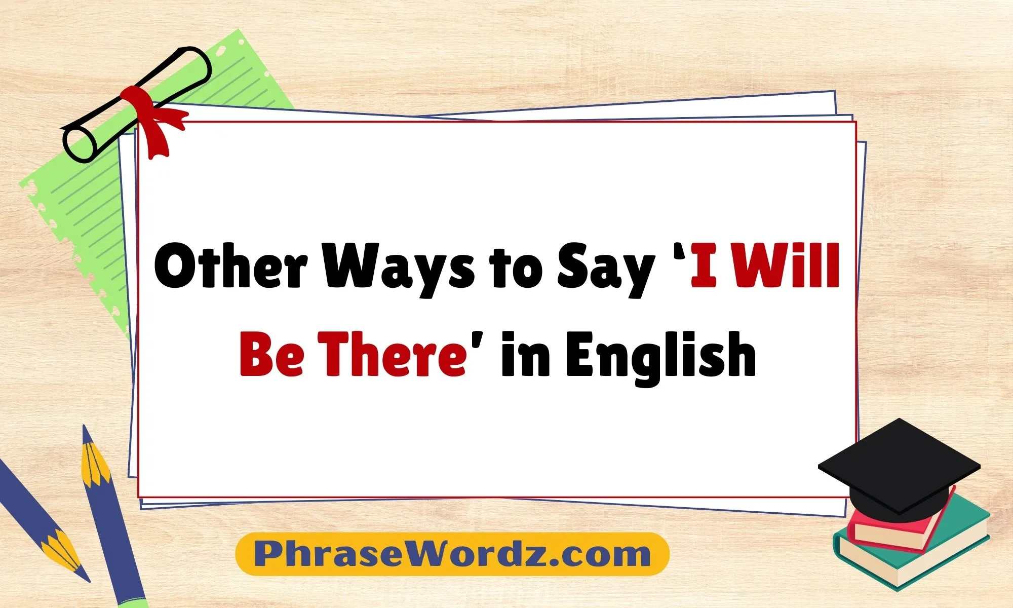 other-ways-to-say-i-will-be-there-in-english