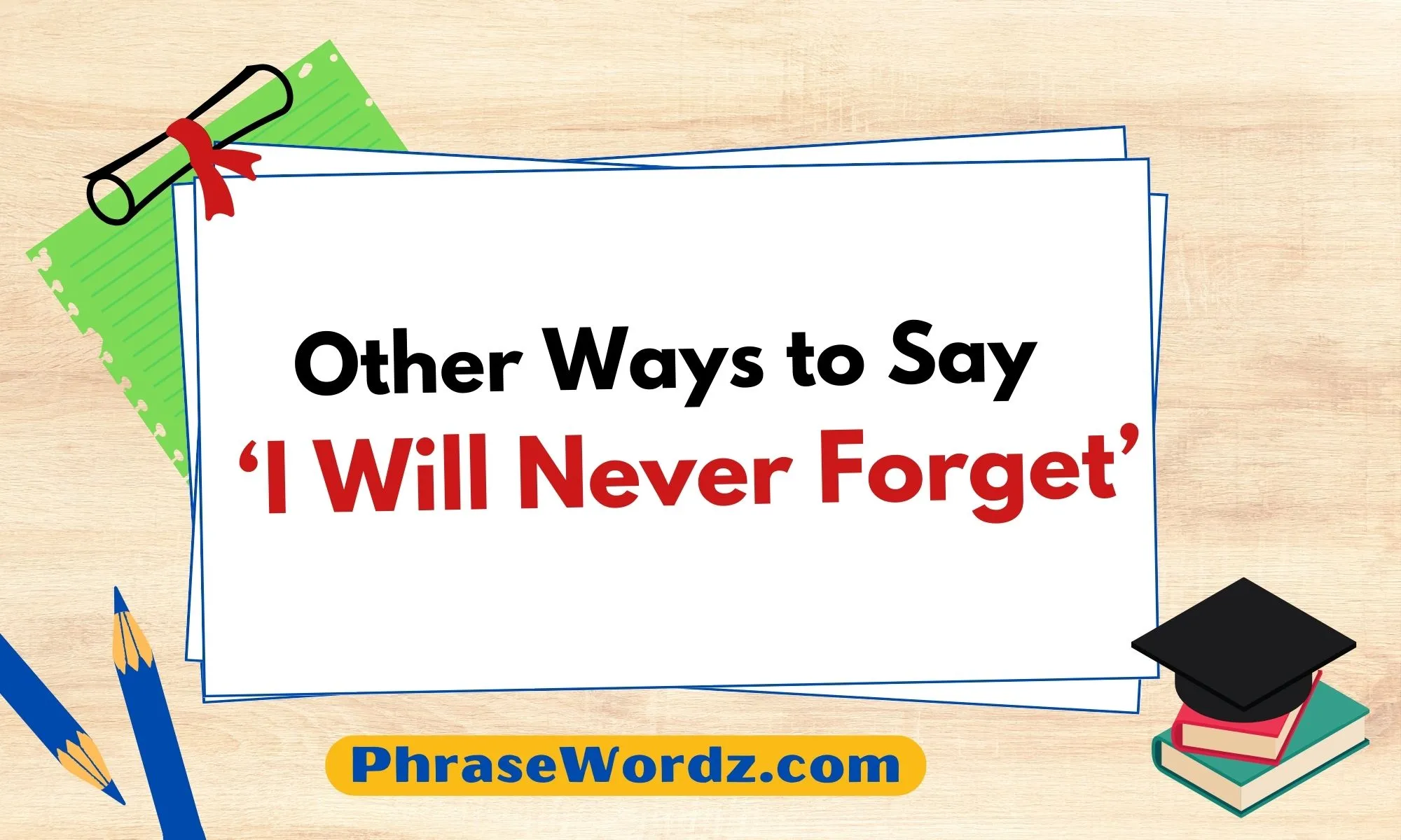 other-ways-to-say-i-will-never-forget