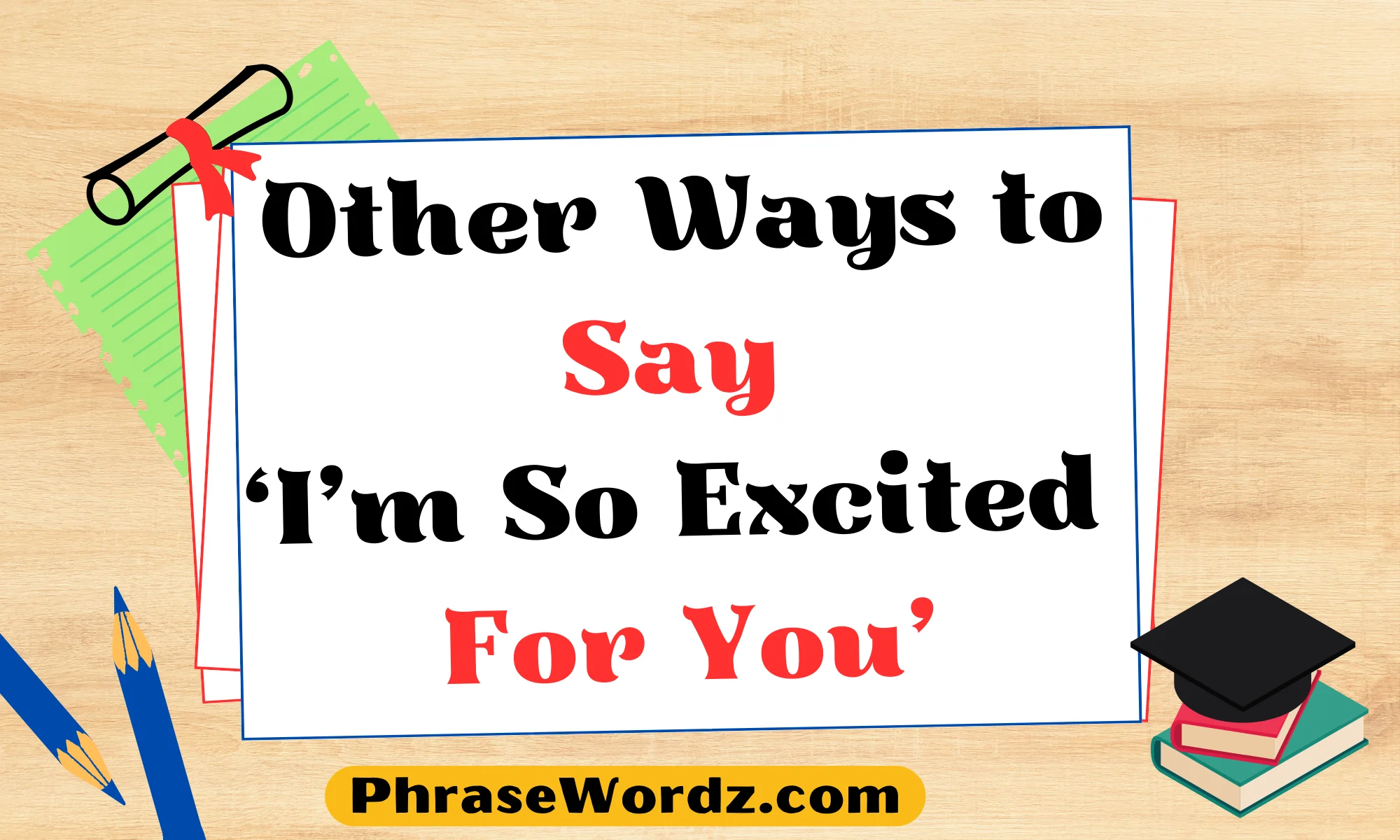 Other Ways to Say ‘I’m So Excited For You’