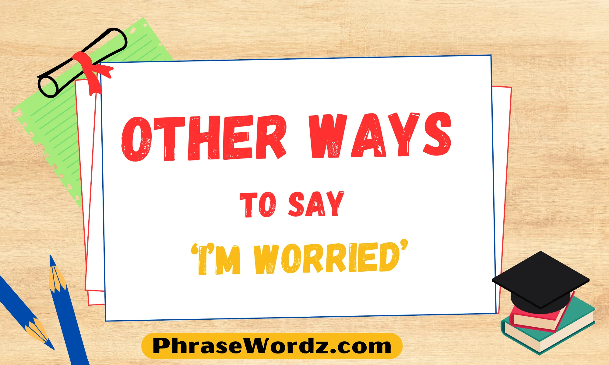 Other Ways to Say ‘I’m Worried’