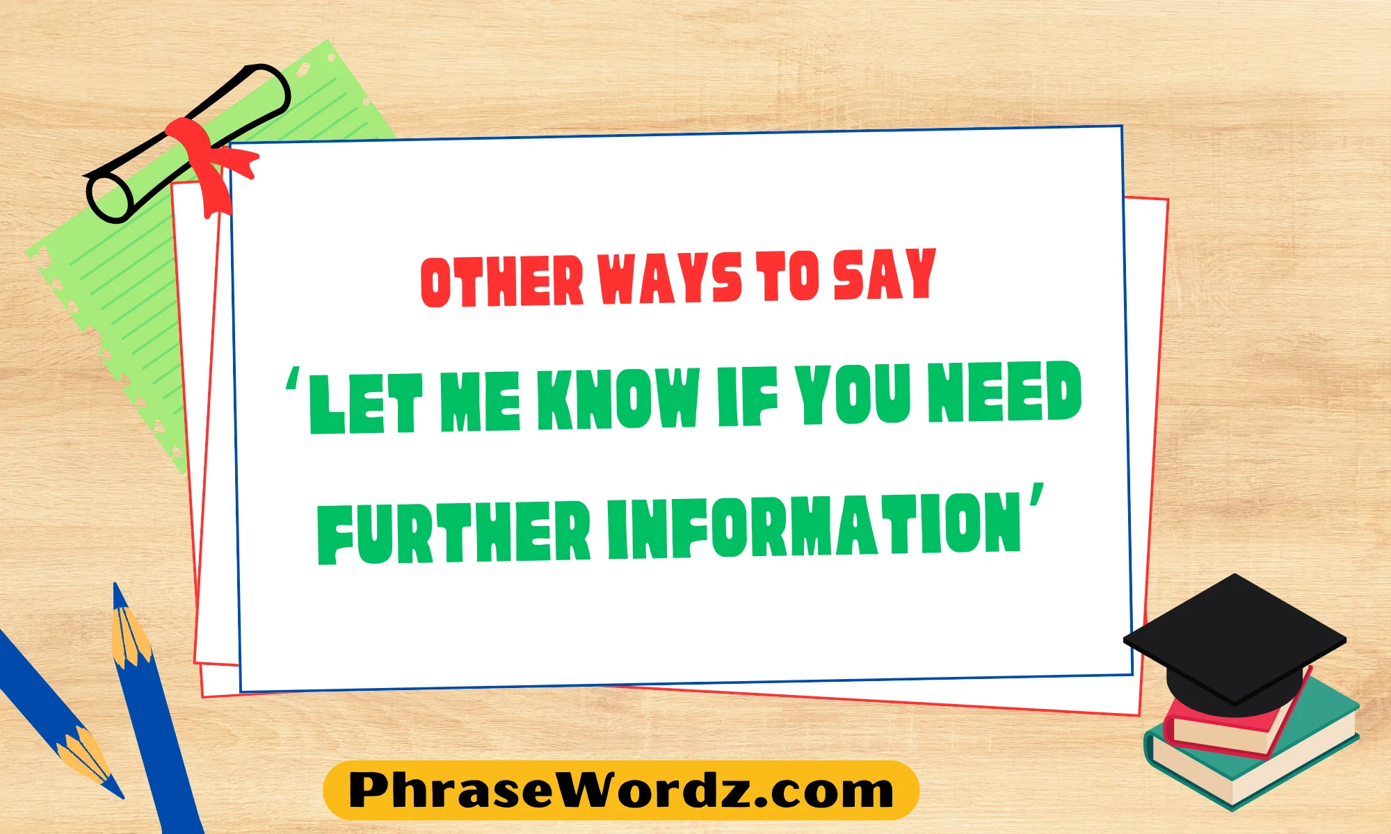 Other Ways to Say ‘Let Me Know if You Need Further Information’
