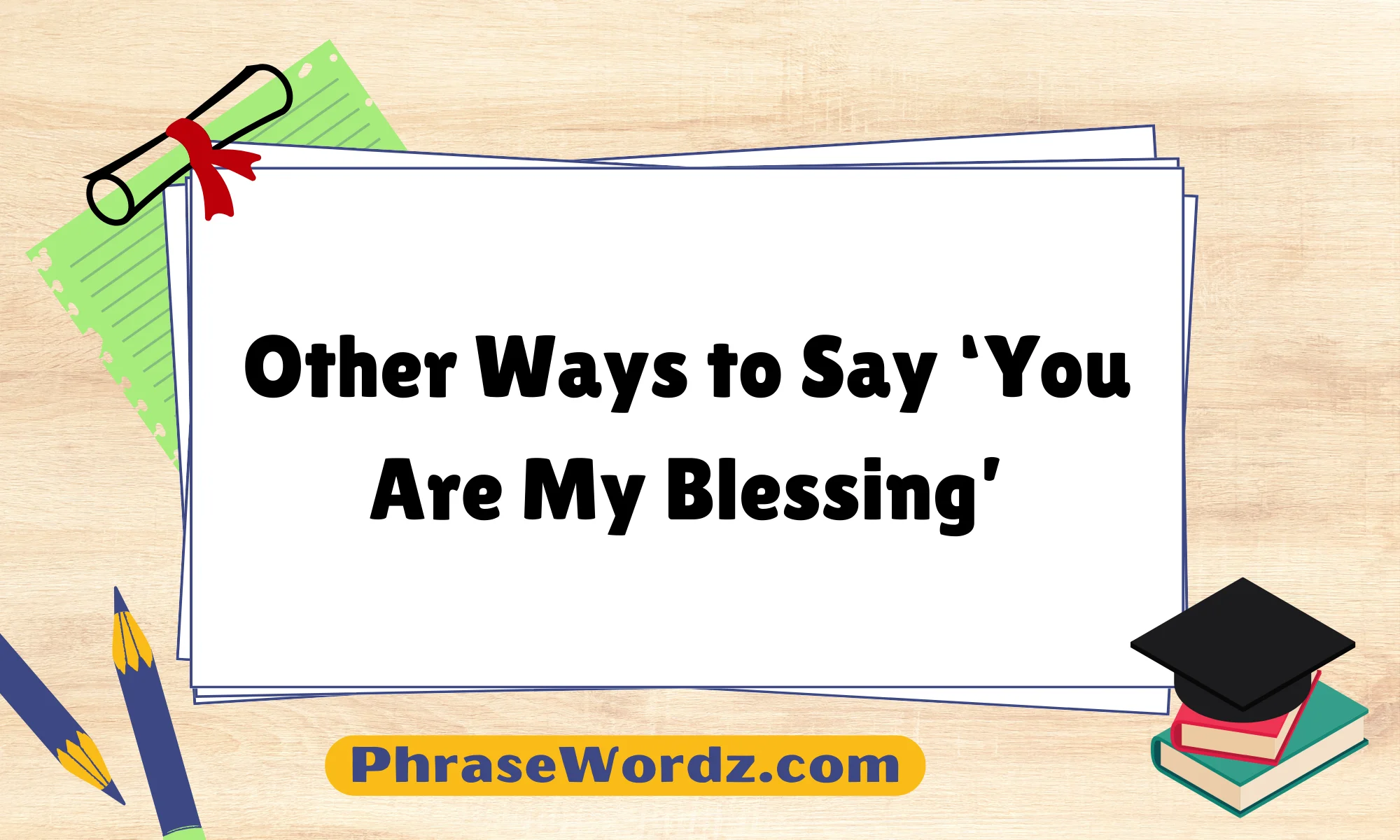 Other Ways to Say ‘You Are My Blessing’