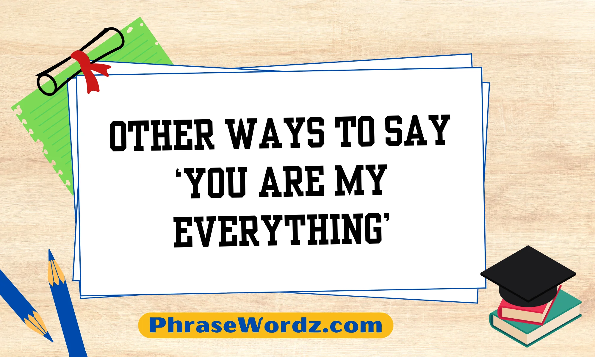 Other Ways to Say ‘You Are My Everything’