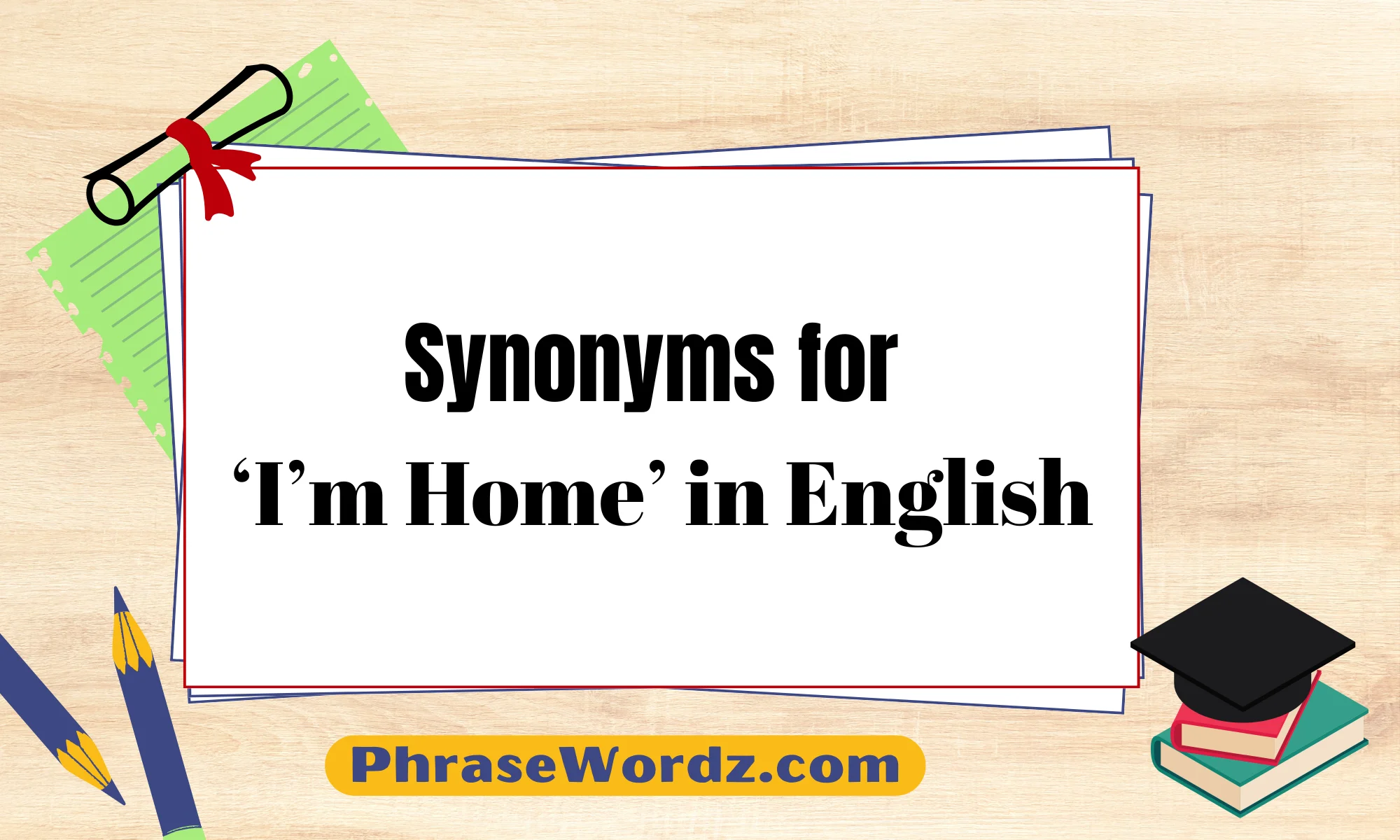 Synonyms for ‘I’m Home’ in English