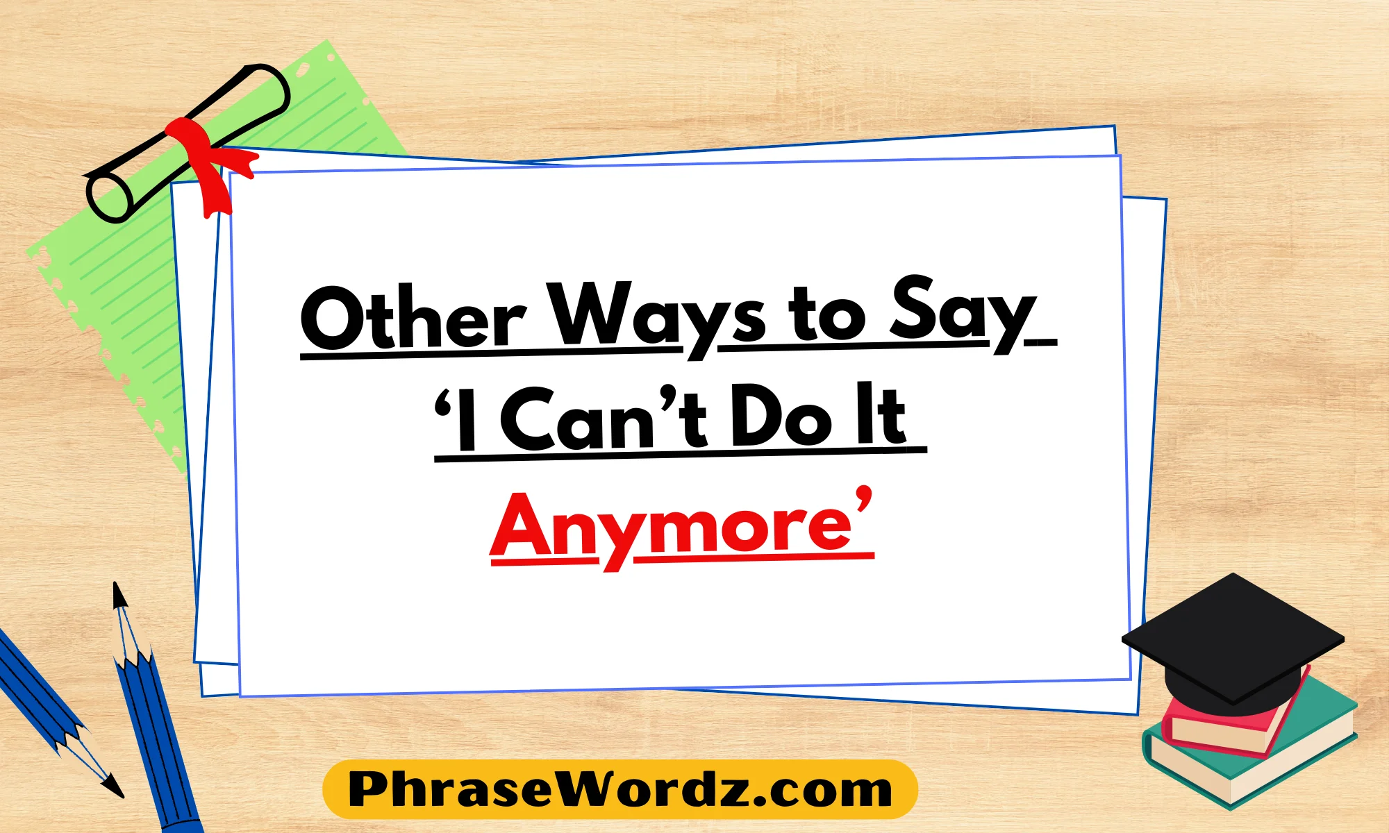 Other Ways to Say ‘I Can’t Do It Anymore’