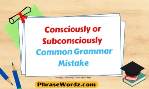 consciously-or-subconsciously-common-grammar-mistake