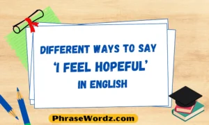 Different Ways to Say ‘I Feel Hopeful’ in English