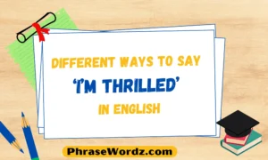 Different Ways to Say ‘I’m Thrilled’ in English