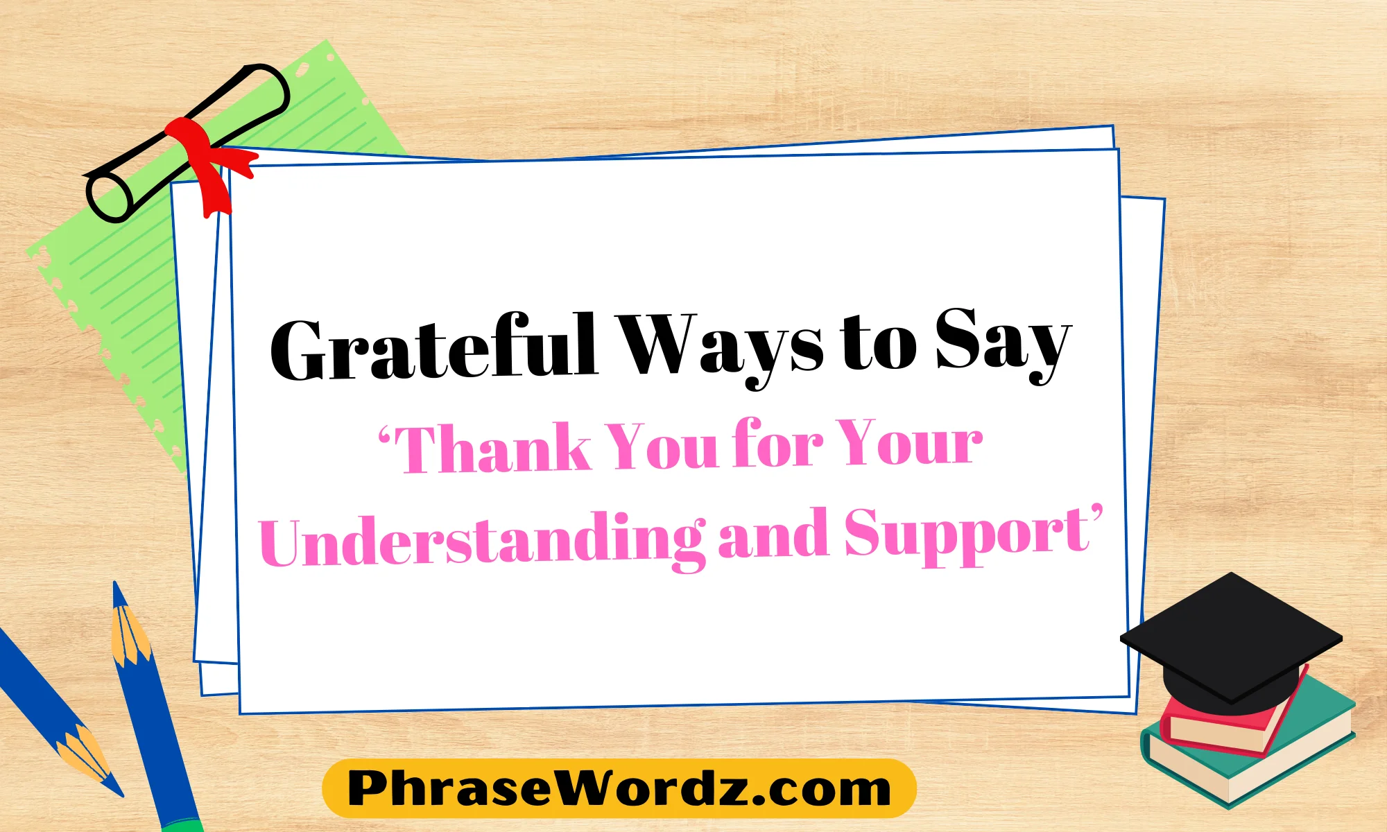 Grateful Ways to Say ‘Thank You for Your Understanding and Support’