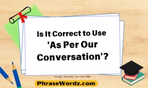 Is It Correct to Use 'As Per Our Conversation'?