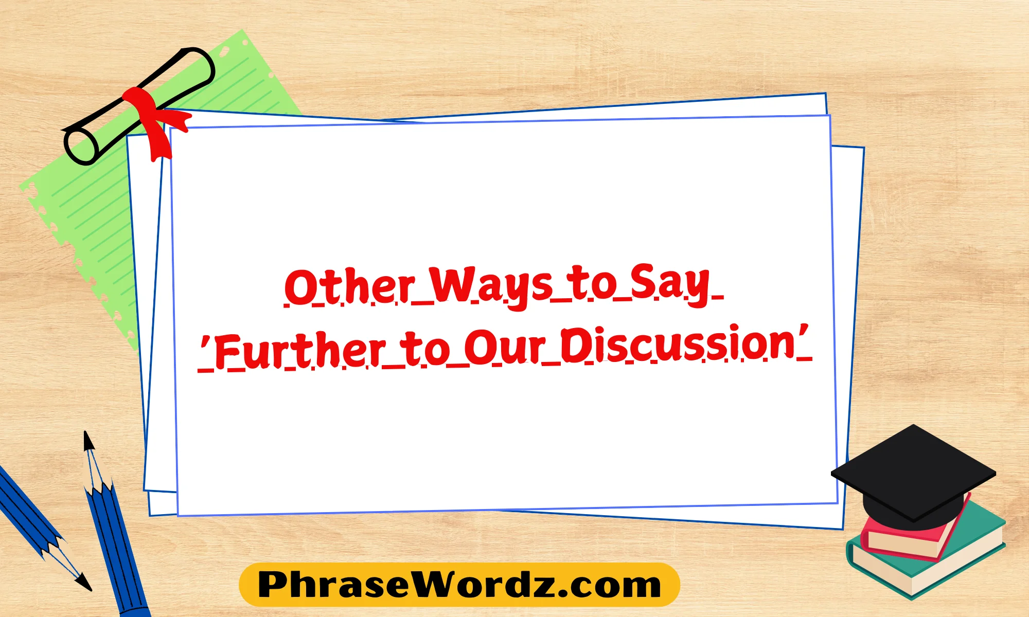 Other Ways to Say ‘Further to Our Discussion’