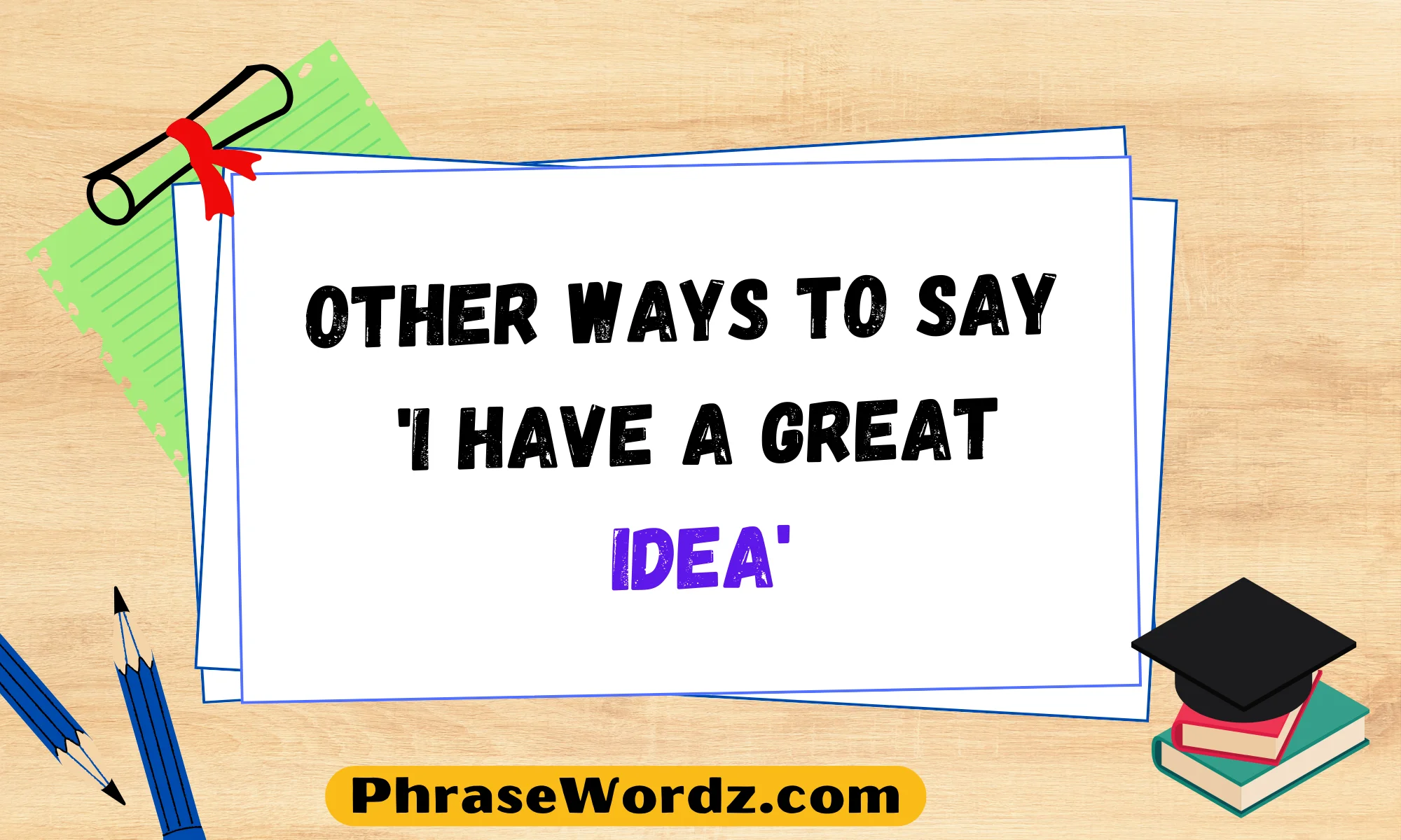 Other Ways to Say 'I Have a Great Idea'