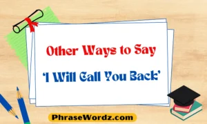 Other Ways to Say ‘I Will Call You Back’