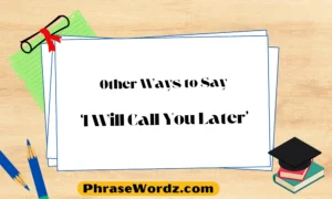 Other Ways to Say ‘I Will Call You Later’