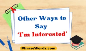 Other Ways to Say ‘I’m Interested’