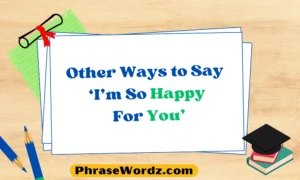 Other Ways to Say ‘I’m So Happy For You’