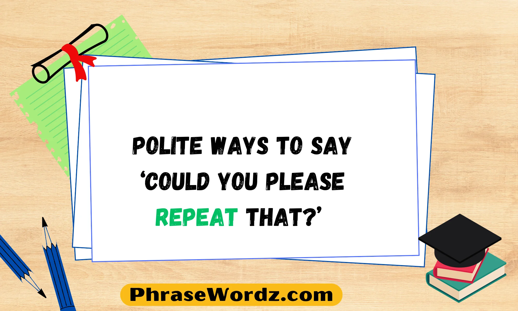 Polite Ways to Say ‘Could You Please Repeat That?’