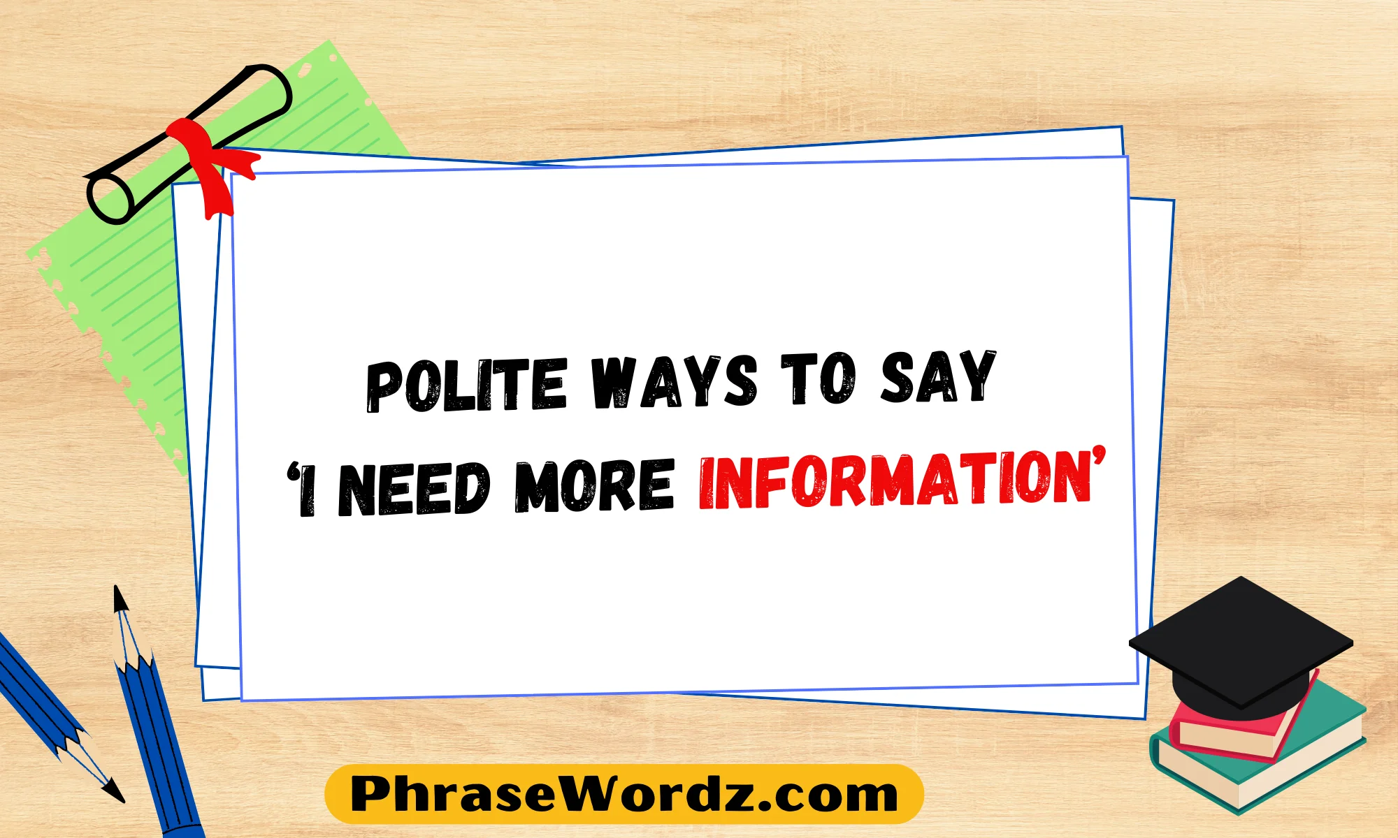 Polite Ways to Say ‘I Need More Information’