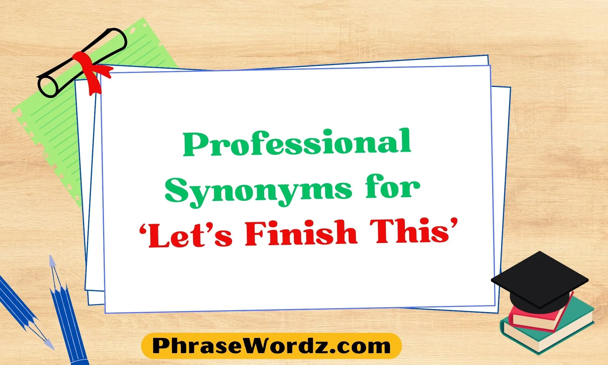 professional-synonyms-for-let-s-finish-this