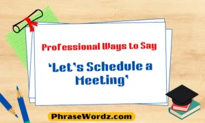 Professional Ways to Say ‘Let’s Schedule a Meeting’