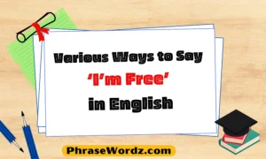 Various Ways to Say ‘I’m Free’ in English