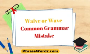 waive-or-wave-common-grammar-mistake