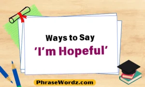 Ways to Say ‘I’m Hopeful’