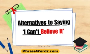 Alternatives to Saying ‘I Can’t Believe It’ 