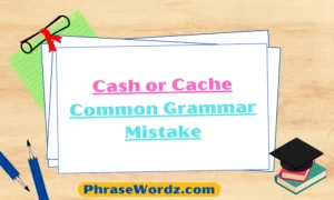 cash-or-cache-common-grammar-mistake