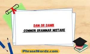 Dam or Damn: Common Grammar Mistake