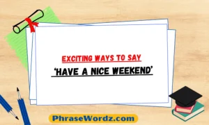 Exciting Ways to Say ‘Have a Nice Weekend’