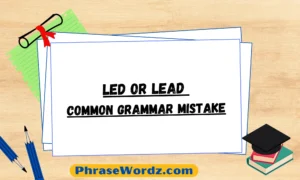 Led or Lead - Common Grammar Mistake