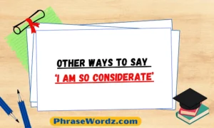 other-ways-to-say-i-am-so-considerate