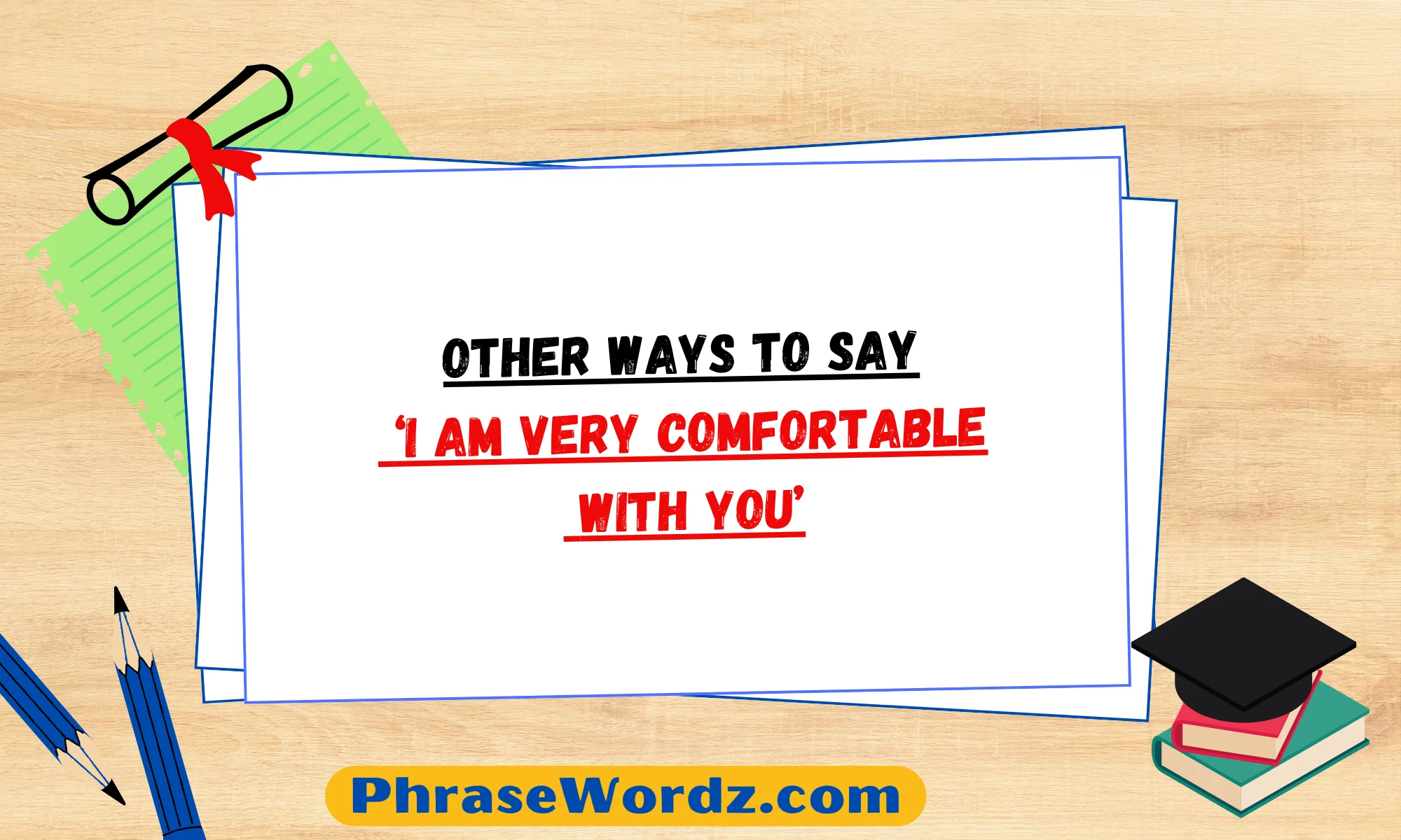 Other Ways to Say ‘I Am Very Comfortable with You’