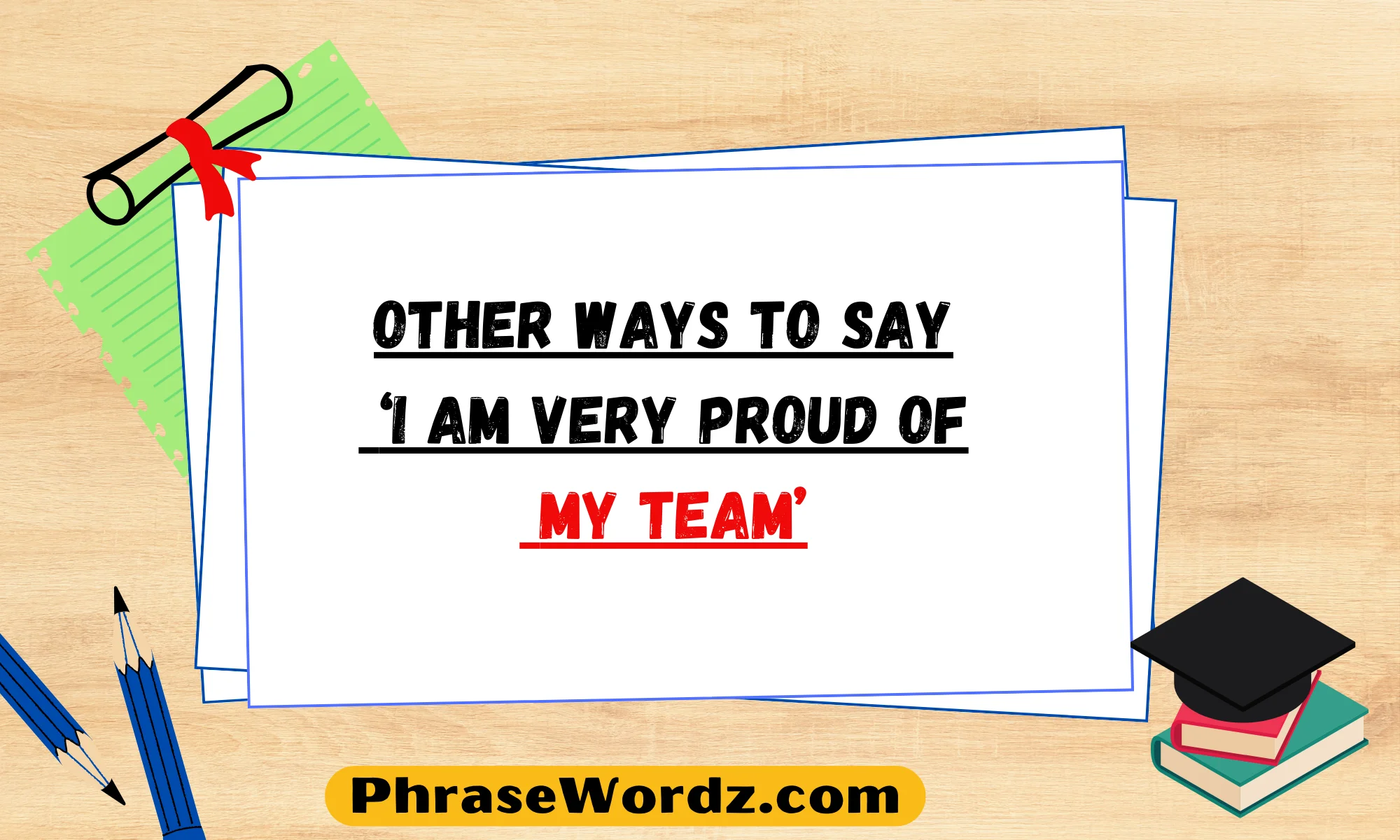 Other Ways to Say ‘I Am Very Proud of My Team’