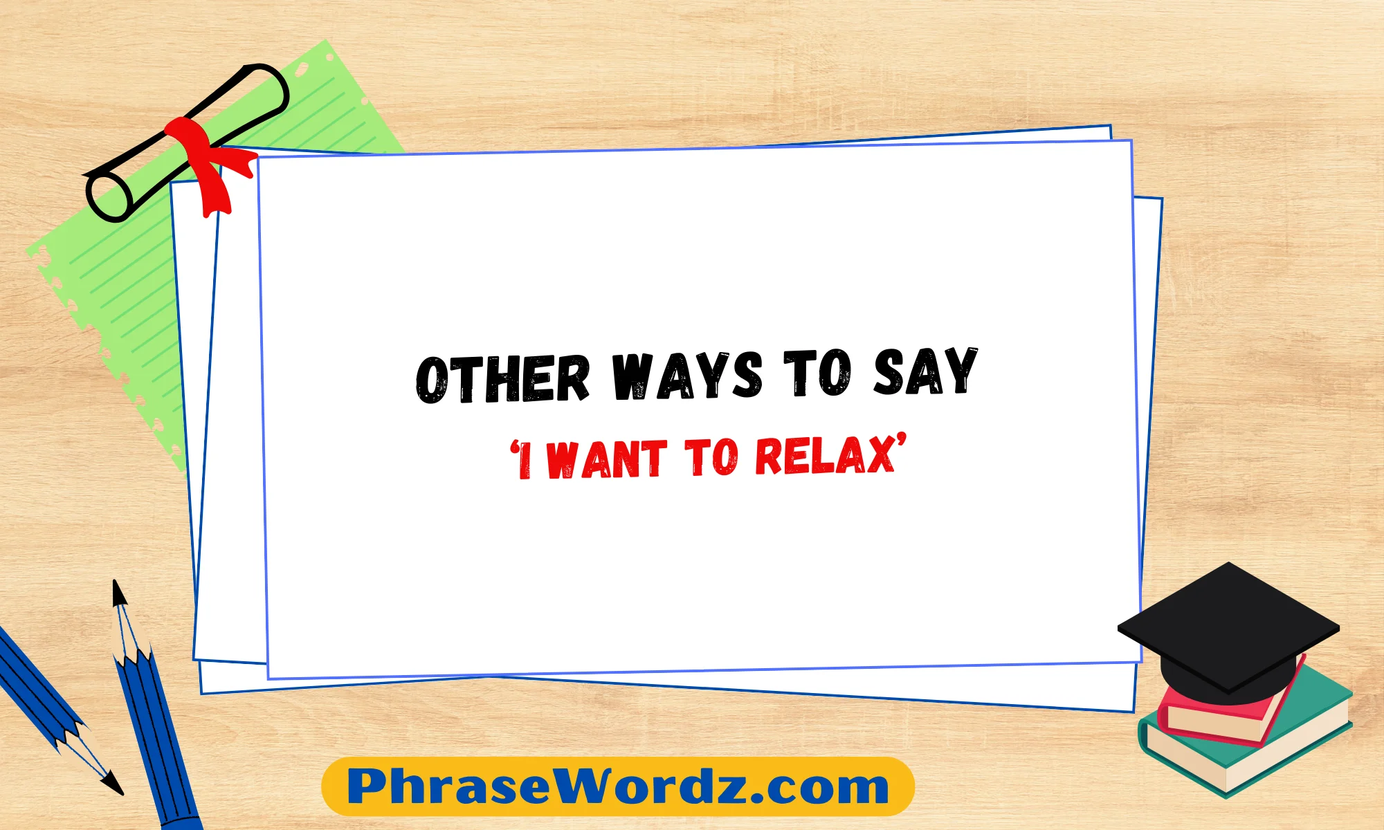 Other Ways to Say ‘I Want to Relax’