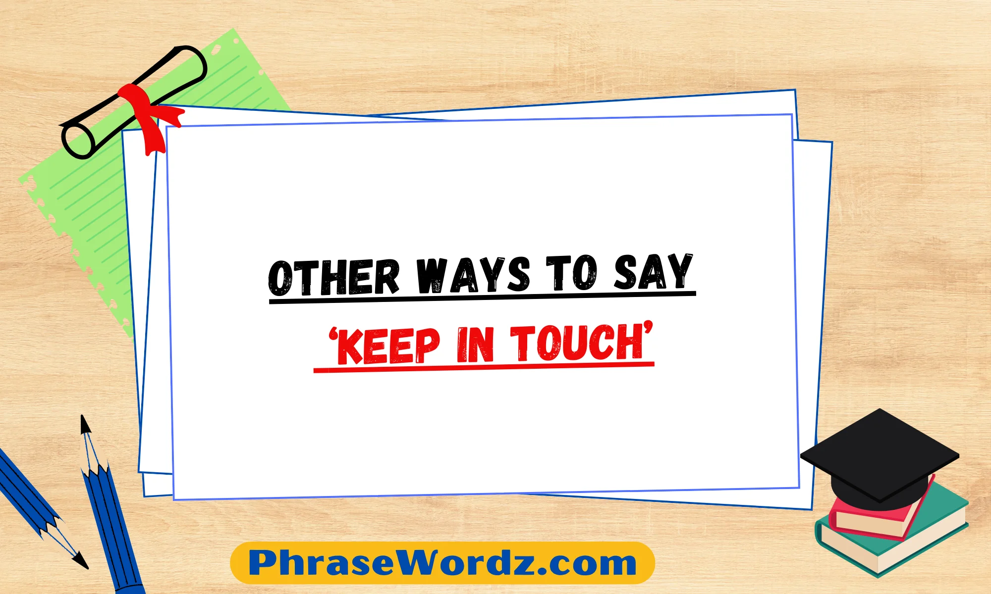 Other Ways to Say ‘Keep in Touch’