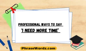 Professional Ways to Say ‘I Need More Time’ in Emails