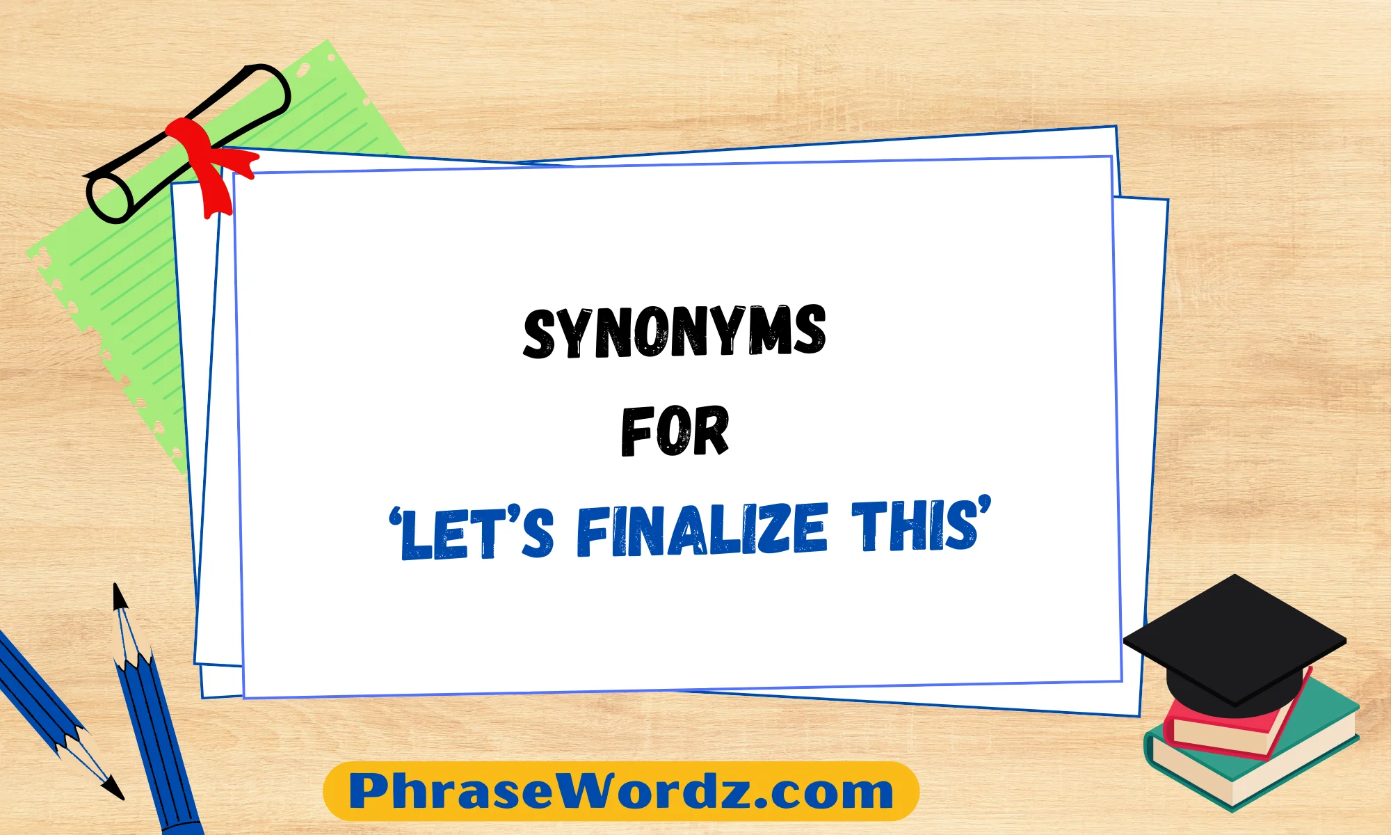 synonyms-for-let-s-finalize-this