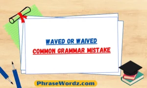 waved-or-waived-common-grammar-mistake