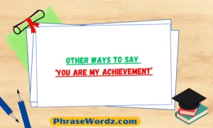 ways-to-say-you-are-my-achievement